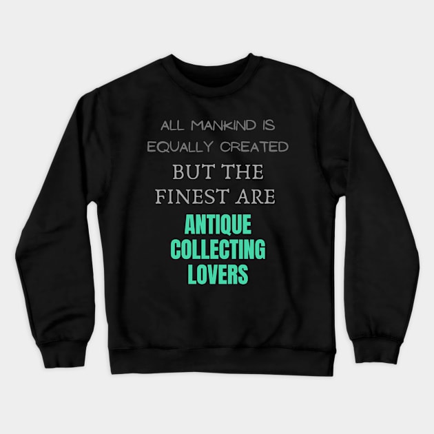 Antique collecting Crewneck Sweatshirt by Mdath